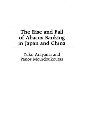 cover image of The Rise and Fall of Abacus Banking in Japan and China